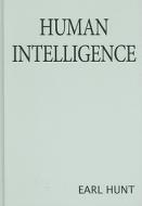 Human Intelligence di Earl Hunt edito da Cambridge University Press