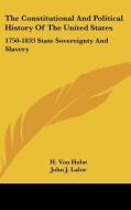 The Constitutional And Political History di H. VON HOLST edito da Kessinger Publishing