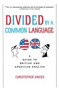 Divided by a Common Language: A Guide to British and American English di Christopher Davies edito da HOUGHTON MIFFLIN
