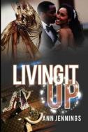 Living It Up di Ann Jennings edito da Maximize Publishing Inc.