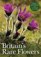 Britain's Rare Flowers di Peter Marren edito da Bloomsbury Publishing Plc