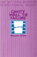 Cavity Wall Tie Failure di Malcolm Hollis edito da Estates Gazette
