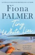 Tiny White Lies di Fiona Palmer edito da HACHETTE AUSTRALIA