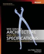 Web Services Architecture And Its Specifications di Luis Felipe Cabrera, Chris Kurt edito da Microsoft Press,u.s.