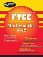 Ftce Math 6-12 di Mel Friedman, Leanne Wells edito da Research & Education Association