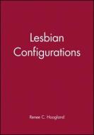Lesbian Configurations di Renee C. Hoogland edito da Polity Press