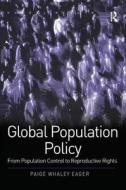 Global Population Policy di Paige Whaley Eager edito da Routledge