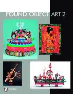 Found Object Art II di Tina Skinner edito da Schiffer Publishing Ltd