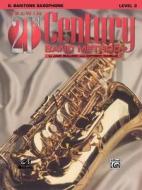 Belwin 21st Century Band Method, Level 2: E-Flat Baritone Saxophone di Jack Bullock, Anthony Maiello edito da ALFRED PUBN