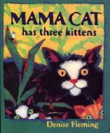 Mama Cat Has Three Kittens di Denise Fleming edito da HENRY HOLT JUVENILE