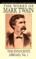 The Innocents Abroad, vol. 1 di Mark Twain, Samuel Clemens edito da Wildside Press