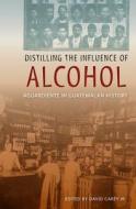 Distilling the Influence of Alcohol edito da University Press of Florida