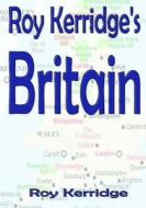 Roy Kerridge's Britain di Roy Kerridge edito da Btm Life Light (uk)