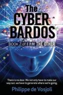 The Cyberbardos: Book 2 of I Am the Other di Philippe de Vosjoli edito da Advanced Visions, Incorporated