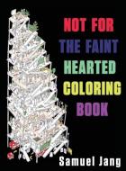 Not For The Faint Hearted Coloring Book di Samuel Jang edito da Lang Book Publishing, Limited