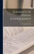 ELEMENTS OF HINDU ICONOGRAPHY di T. A. GOPINATHA RAO edito da LIGHTNING SOURCE UK LTD