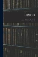 Orion; June, 1925 (vol. IX, no. 4) di Anonymous edito da LIGHTNING SOURCE INC