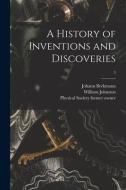 A History of Inventions and Discoveries [electronic Resource]; 3 di Johann Beckmann, William Johnston edito da LIGHTNING SOURCE INC