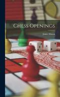 Chess Openings di James Mason edito da LEGARE STREET PR
