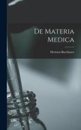 De Materia Medica di Herman Boerhaave edito da LEGARE STREET PR