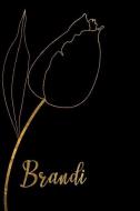 Brandi: Personalized Writing Journal for Women - Elegant Black and Gold di Fancy Names Press edito da INDEPENDENTLY PUBLISHED