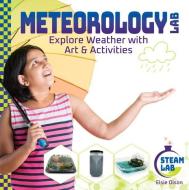 Meteorology Lab: Explore Weather with Art & Activities: Explore Weather with Art & Activities di Elsie Olson edito da CHECKERBOARD