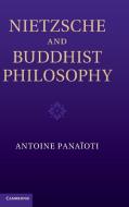 Nietzsche and Buddhist Philosophy di Antoine Panaioti, Antoine Pana Oti edito da Cambridge University Press