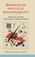 Burdens of Political Responsibility di Jade Larissa Schiff edito da Cambridge University Press