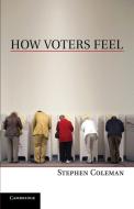 How Voters Feel di Stephen Coleman edito da Cambridge University Press