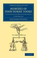Memoirs Of John Horne Tooke di Alexander Stephens edito da Cambridge University Press