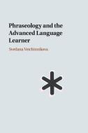 Phraseology And The Advanced Language Learner di Svetlana Vetchinnikova edito da Cambridge University Press