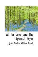 All For Love And The Spanish Fryar di John Dryden edito da Bibliolife