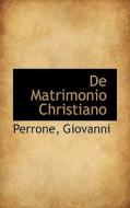 De Matrimonio Christiano di Perrone Giovanni edito da Bibliolife
