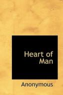 Heart Of Man di Anonymous edito da Bibliolife