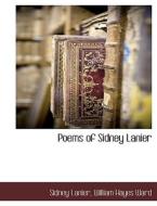 Poems of Sidney Lanier di William Hayes Ward, Sidney Lanier edito da BCR (BIBLIOGRAPHICAL CTR FOR R