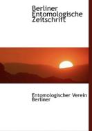 Berliner Entomologische Zeitschrift di Entomologischer Verein Berliner edito da Bibliolife