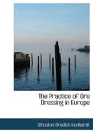 The Practice Of Ore Dressing In Europe di Wheaton Bradish Kunhardt edito da Bibliolife