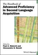The Handbook Of Advanced Proficiency In Second Language Acquisition di PA Malovrh edito da John Wiley & Sons Inc