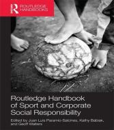 Routledge Handbook of Sport and Corporate Social Responsibility di Juan Luis Paramio Salcines edito da Taylor & Francis Ltd