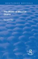 The Music of Maurice Ohana di Caroline Rae edito da Taylor & Francis Ltd