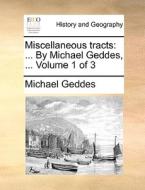 Miscellaneous Tracts di Michael Geddes edito da Gale Ecco, Print Editions