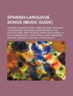 Spanish-language songs (Music Guide) di Source Wikipedia edito da Books LLC, Reference Series