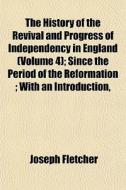 The History Of The Revival And Progress di Joseph Fletcher edito da General Books