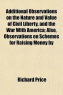 Additional Observations On The Nature An di Richard Price edito da General Books