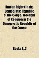Human Rights In The Democratic Republic di Books Llc edito da Books LLC, Wiki Series