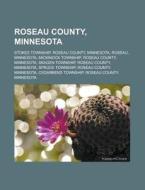 Roseau County, Minnesota: Roseau County, Minnesota, Stokes Township, Roseau County, Minnesota, Roseau, Minnesota, Mickinock Township di Source Wikipedia edito da Books Llc