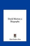 David Morton a Biography di Elijah Embree Hoss edito da Kessinger Publishing