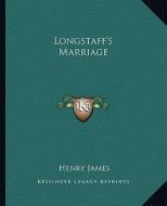Longstaff's Marriage di Henry James edito da Kessinger Publishing