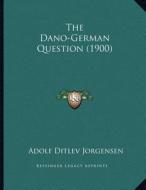 The Dano-German Question (1900) di Adolf Ditlev Jorgensen edito da Kessinger Publishing