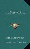 Dekadans: Skadespel I Fyra Akter (1900) di Fredrik Nycander edito da Kessinger Publishing